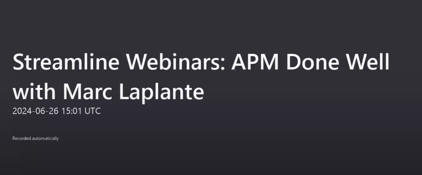 Streamline Webinar APM Done Well - Marc Laplante